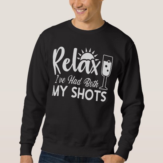Relax Ich hatte beide meine Shots 1 Sweatshirt (Vorderseite)