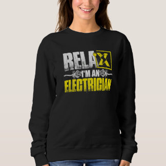 Relax Im An Electrician   Sweatshirt