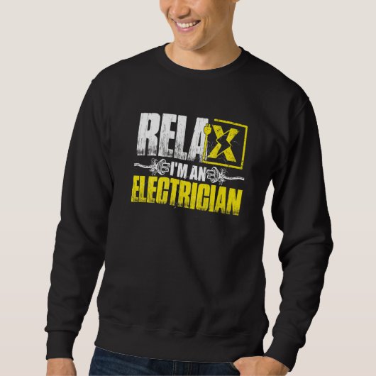 Relax Im An Electrician   Sweatshirt (Vorderseite)