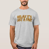 Relax It's Just a Fart T-Shirt (Vorderseite)