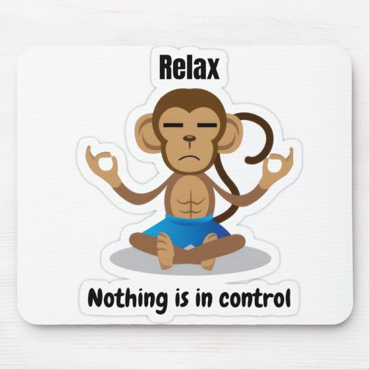 Relax Nothing Is In Control – Funny Meditating  Mousepad (Vorne)
