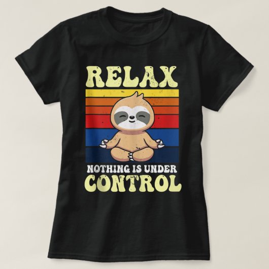 Relax Nothing Is Under Control Buddha Meditation Y T-Shirt (Design vorne)