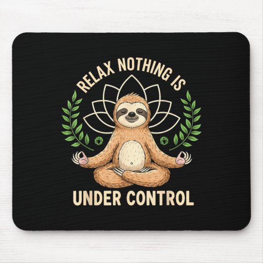Relax Nothing Is Under Control Funny Quote Sloth Y Mousepad (Vorne)