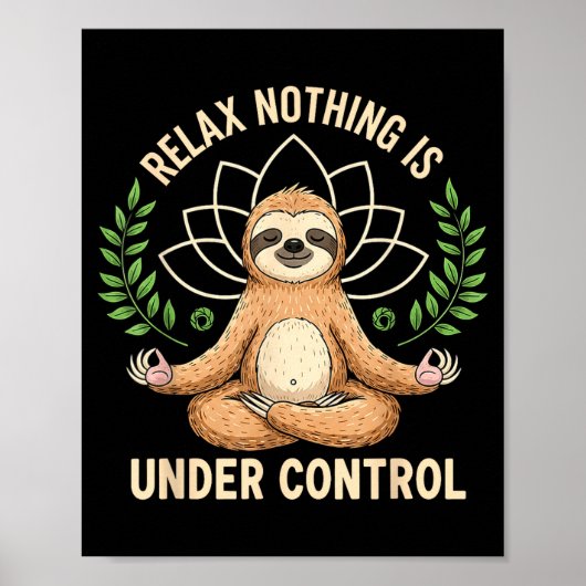 Relax Nothing Is Under Control Funny Quote Sloth Y Poster (Vorne)