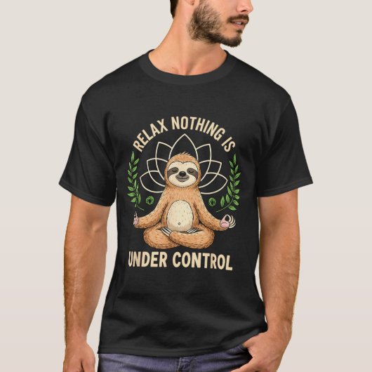 Relax Nothing Is Under Control Funny Quote Sloth Y T-Shirt (Vorderseite)