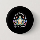 Relax Nothing Is Under Control Funny Turtle Medita Button (Vorderseite)