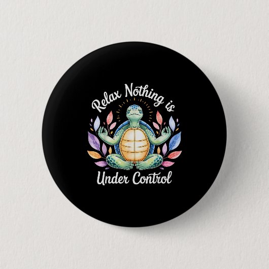 Relax Nothing Is Under Control Funny Turtle Medita Button (Vorderseite)
