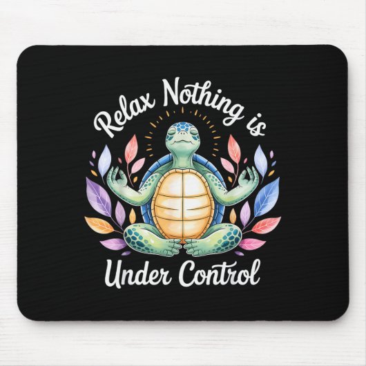 Relax Nothing Is Under Control Funny Turtle Medita Mousepad (Vorne)