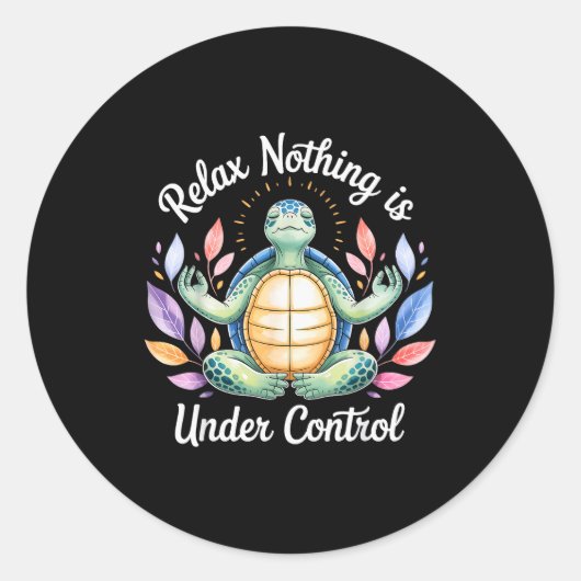 Relax Nothing Is Under Control Funny Turtle Medita Runder Aufkleber (Vorderseite)