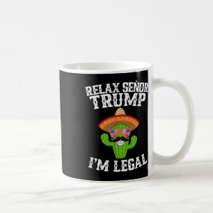 Relax Senor Trump - Im Legal - Cinco De Mayo 2025 Kaffeetasse