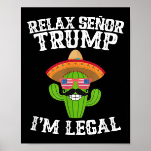 Relax Senor Trump - Im Legal - Cinco De Mayo 2025 Poster