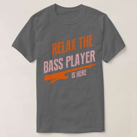 relax the bass player is here T-Shirt (Design vorne)