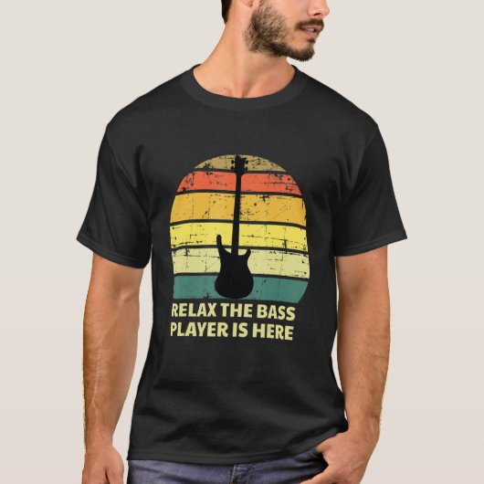Relax The Bass Player Is Here T-Shirt (Vorderseite)