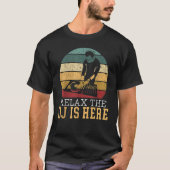 Relax The DJ Is Here Deejay Disc Jockey Retro Vint T-Shirt (Vorderseite)