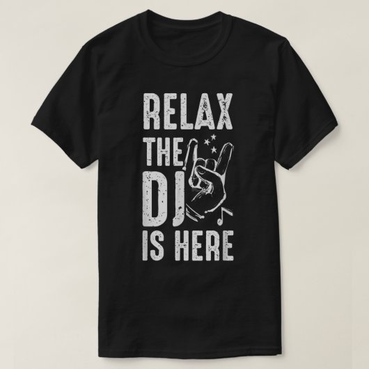 Relax The DJ Is Here DJ Music T-Shirt (Design vorne)