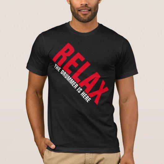 Relax The Drummer is Here Music Drummer FUNNY Tee (Vorderseite)