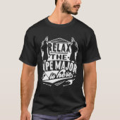 Relax The Pipe Major Is Here Bagpiper Bagpipe Play T-Shirt (Vorderseite)