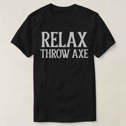 Relax Throw Ax Classic TShirt (Design vorne)