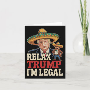 Relax Trump Ich bin Legal Funny Cinco De Mayo Funn Karte