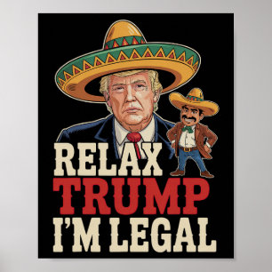 Relax Trump Ich bin Legal Funny Cinco De Mayo Funn Poster