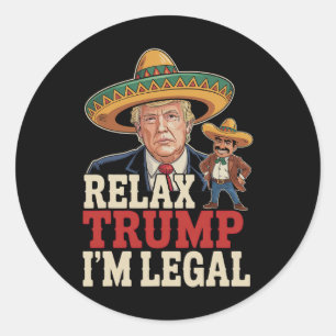 Relax Trump Ich bin Legal Funny Cinco De Mayo Funn Runder Aufkleber