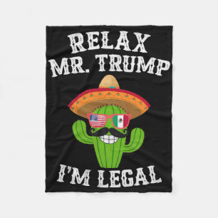 Relax Trump I'm Legal - Funny Cinco De Mayo Fleecedecke