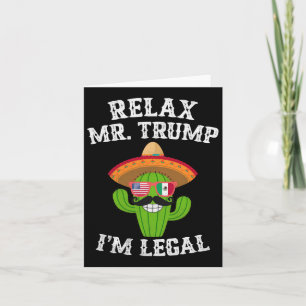 Relax Trump I'm Legal - Funny Cinco De Mayo Karte