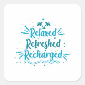 Relaxed Refreshed Recharged Quadratischer Aufkleber (Vorderseite)