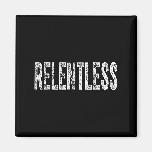 Relentless Workout Motivation Shirt  Magnet (Vorne)