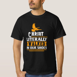 Religion - Christus ging buchstäblich in unseren S T-Shirt