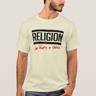 Religion ist eine Wahl T-Shirt