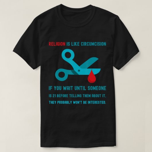 Religion ist wie Beschneidung. T-Shirt (Design vorne)