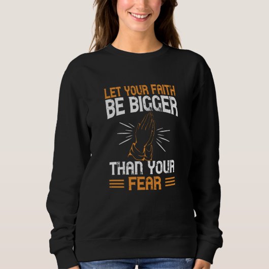 Religion - Lass dein Glaube ist größer Sweatshirt (Vorderseite)