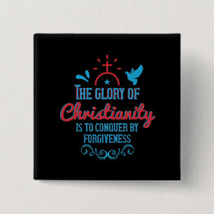 Religion - The Glory Of Christianity Is To Conquer Button
