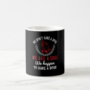 Religion - Wir sind ein Soul, das wir zufällig hab Kaffeetasse