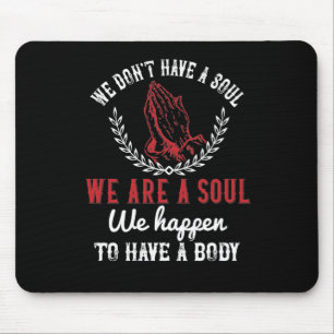 Religion - Wir sind eine Seele, die gerade einen K Mousepad