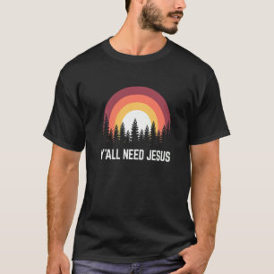 Religiös Y'Alle brauchen Jesus Christlich T-Shirt