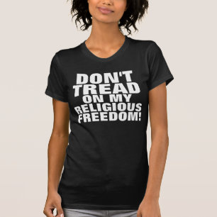Religiöse Freiheit T - Shirt, Tread nicht! T-Shirt