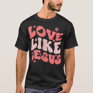 Religiöse Gott Christliche Zitat Liebe wie Jesus i T-Shirt