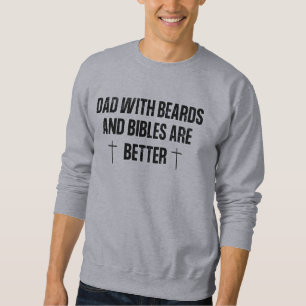 Religiöse Väter mit Bärten und Bibeln sind besser Sweatshirt