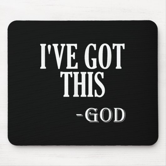 Religious Motivational Saying I've Got This - God  Mousepad (Vorne)