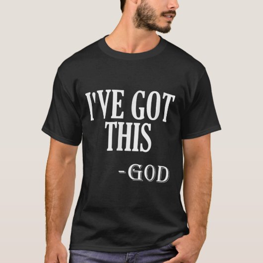 Religious Motivational Saying I've Got This - God T-Shirt (Vorderseite)