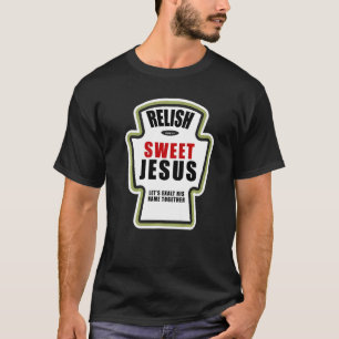 Relish Sweet Jesus Christlich Parody Flasche Label T-Shirt