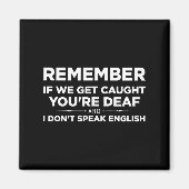 Remember If We Get Caught I'm Deaf & You Don't Magnet (Vorne)