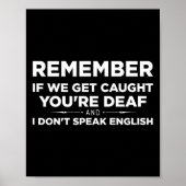 Remember If We Get Caught I'm Deaf &amp; You Don't Poster (Vorne)