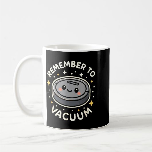 Remember To Vacuum Cute Robot Vacuum Character  Kaffeetasse (Links)