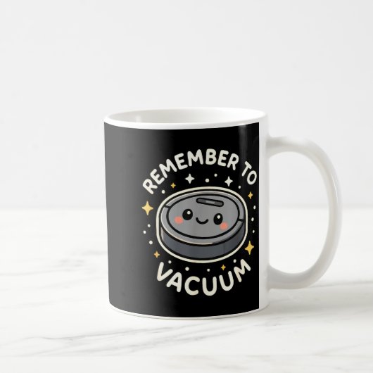 Remember To Vacuum Cute Robot Vacuum Character  Kaffeetasse (Rechts)