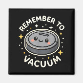 Remember To Vacuum Cute Robot Vacuum Character Magnet (Vorne)