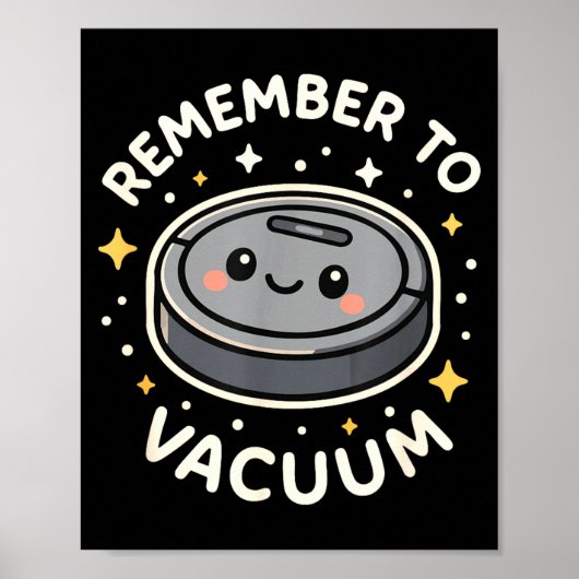Remember To Vacuum Cute Robot Vacuum Character Poster (Vorne)
