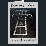 REMEMBER WE COULD HOPSCOTCH-WE CAN STILL PARTY THO<br><div class="desc">HAVE "FUN" SENDING THIS CARD. IT'LL BE SURE TO BUT A SMILE ON HIS OR HER FACE ON THEIR SPECIAL DAY :)</div>